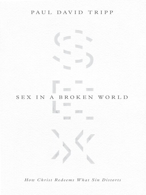 Title details for Sex in a Broken World by Paul David Tripp - Available